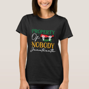 Juneteenth Freedom Melanin Black Women Property Of T-Shirt