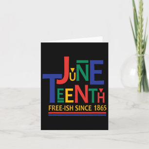 Juneteenth Freeish Since 1865 Melanin Ancestor Bla Card