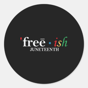 Juneteenth Freeish Since 1865 Melanin Ancestor Bla Classic Round Sticker
