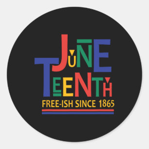 Juneteenth Freeish Since 1865 Melanin Ancestor Bla Classic Round Sticker