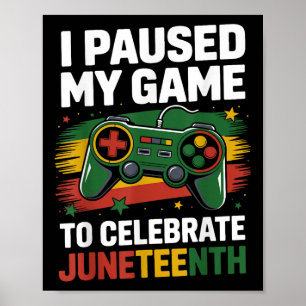 Juneteenth Gamer I Paused My Game To Celebrate Jun Poster