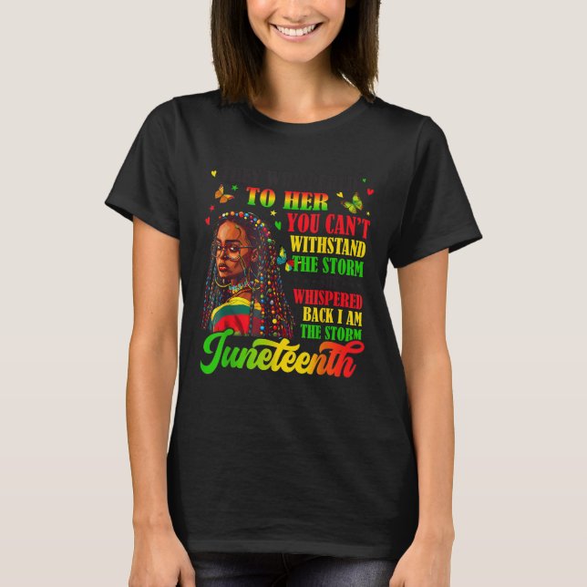 Juneteenth I Am The Storm Black Freedom Afro Women T-Shirt (Front)