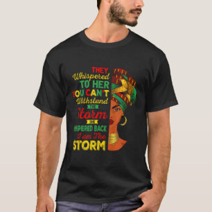 Juneteenth I Am The Storm Black Women Black Histor T-Shirt