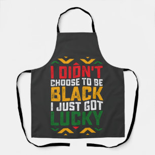 Juneteenth I Didn't Choose To Be Black Apron