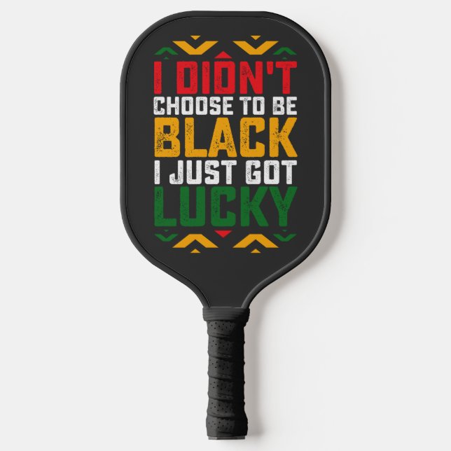 Juneteenth I Didn't Choose To Be Black Pickleball Paddle (Front)