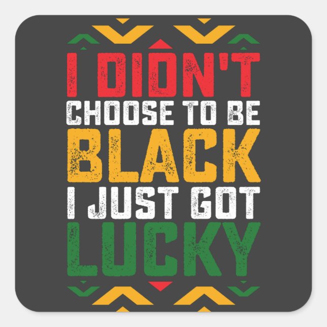 Juneteenth I Didn't Choose To Be Black Square Sticker (Front)