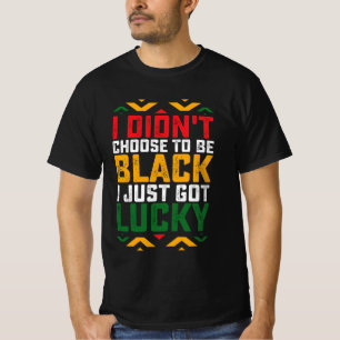 Juneteenth I Didn't Choose To Be Black T-Shirt