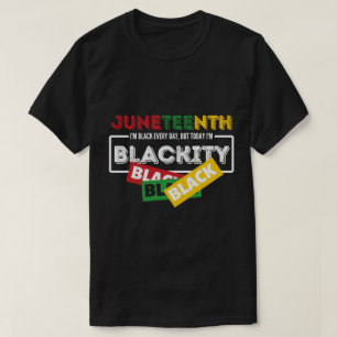 Juneteenth i'm Black EVERY DAY but today im blacki T-Shirt
