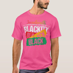 Juneteenth I'm Black Everyday But Today I'm Blacki T-Shirt