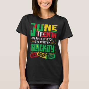 Juneteenth I'm Black Everyday But Today I'm Blacki T-Shirt