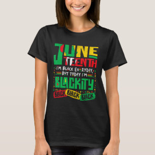 Juneteenth I'm Black Everyday But Today I'm Blacki T-Shirt
