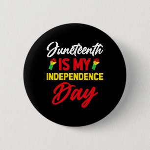 Juneteenth Is My Independence Day 1 6 Cm Round Badge