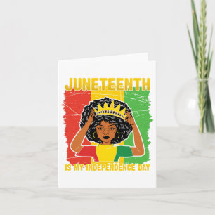 Juneteenth Is My Independence Day Afro Melanin Bla Card