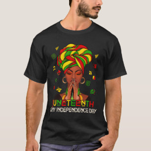 Juneteenth Is My Independence Day Afro Melanin Bla T-Shirt
