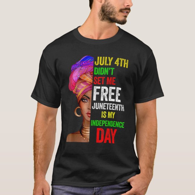 Juneteenth Is My Independence Day Black Girl Black T-Shirt (Front)