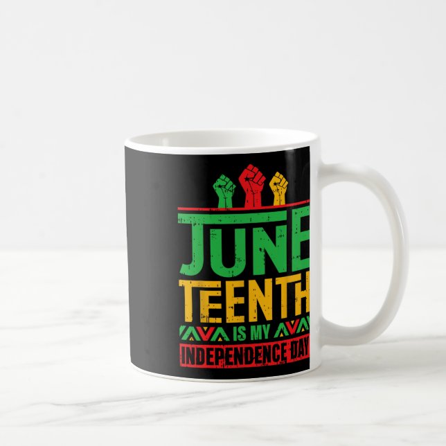 Juneteenth Is My Independence Day Black History Af Coffee Mug (Right)