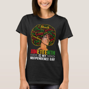 Juneteenth Is My Independence Day - Black Pride Me T-Shirt