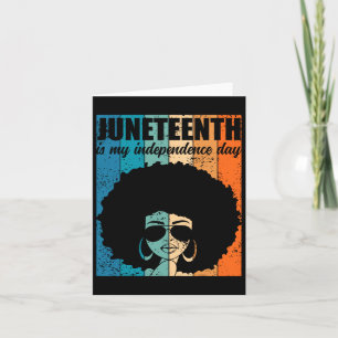 Juneteenth Is My Independence Day Black Women 4th Card