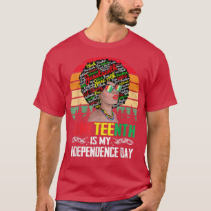 Juneteenth Is My Independence Day Black Women 4th  T-Shirt