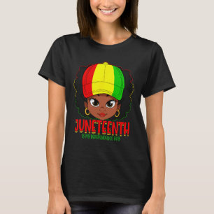 Juneteenth Is My Independence Day Black Women Blac T-Shirt