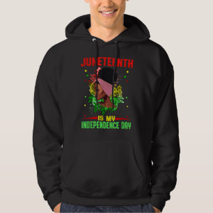 Juneteenth Is My Independence Day Black Women Gift Hoodie