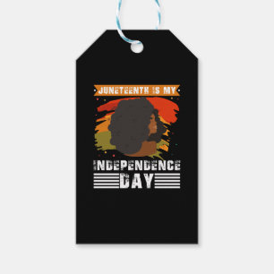 Juneteenth Is My Independence Day Black Women Gift Tags