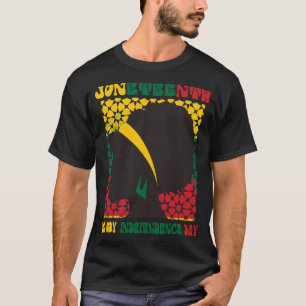 Juneteenth Is My Independence Day, Celebrating  T-Shirt