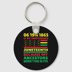 Juneteenth Is My Independence Day Free Black Girl  Key Ring