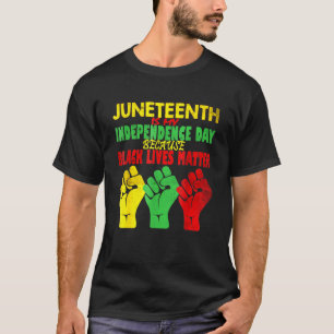 Juneteenth Is My Independence Day Free Ish Since 1 T-Shirt