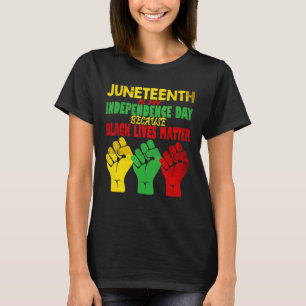 Juneteenth Is My Independence Day Free Ish Since 1 T-Shirt
