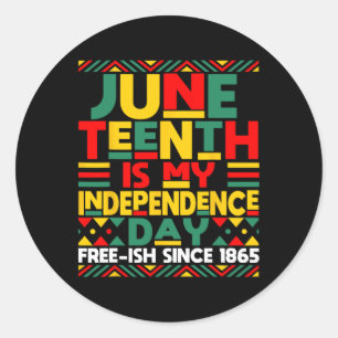 Juneteenth Is My Independence Day Freedom African Classic Round Sticker