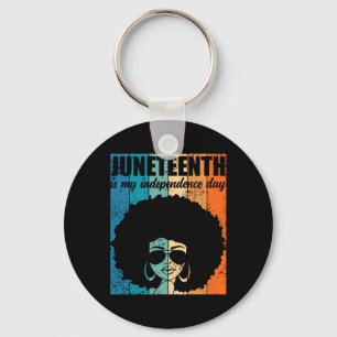 Juneteenth Is My Independence Day Gles Of Bold Bla Key Ring