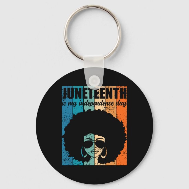 Juneteenth Is My Independence Day Gles Of Bold Bla Key Ring (Front)
