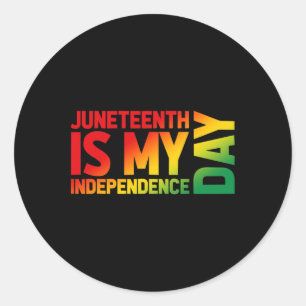 Juneteenth Is My Independence Day Gradient Graphic Classic Round Sticker