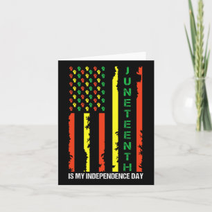 Juneteenth Is My Independence Day Juneteenth Black Card