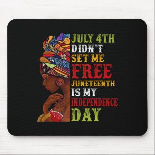 Juneteenth Is My Independence Day Not July 4th 3  Mouse Mat