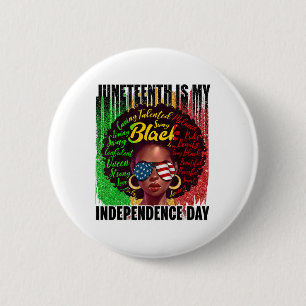 Juneteenth Is My Independence Day Not July 4th - B 6 Cm Round Badge
