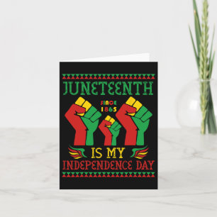 Juneteenth Is My Independence Day Since 1865 Card