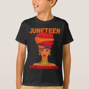 Juneteenth Is My Independence Day T-Shirt