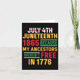 Juneteenth My Ancestors Weren't Free July 4th Card