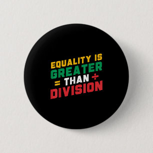 Juneteenth Pride Equality Is Greater Than Division 6 Cm Round Badge