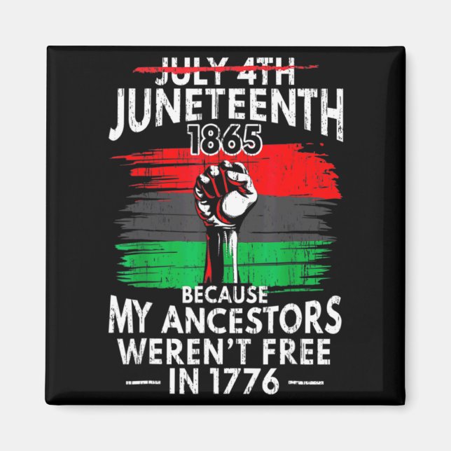 juneteenth pride power fist my ancestors not magnet (Front)