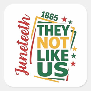 Juneteenth They Not Like Us 1865 Black History  Square Sticker