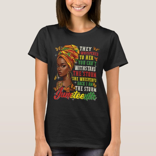 Juneteenth They Whispered To Her You Cannot Withst T-Shirt (Front)