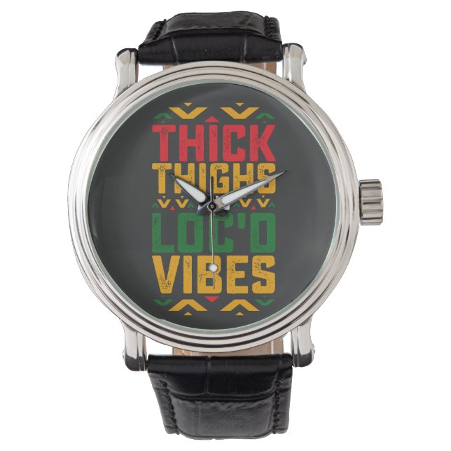 Juneteenth Thick Locd Vibes African American Watch (Front)