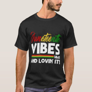 juneteenth vibes freedom day 1865 black history T-Shirt
