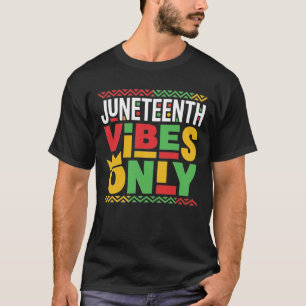Juneteenth Vibes Only 1865 African American Pride T-Shirt