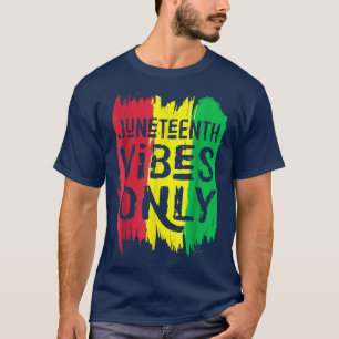 Juneteenth Vibes Only 2022 Melanin Black Men Women T-Shirt