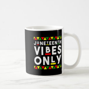 juneteenth vibes only african colour black melanin coffee mug