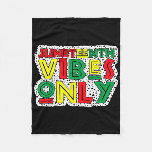 Juneteenth Vibes Only Celebrate Black History June Fleece Blanket
